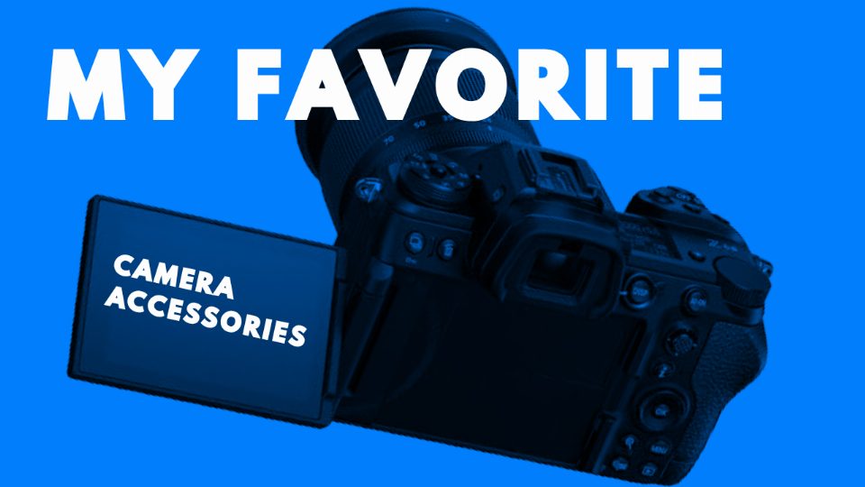 My Favorite Camera Accessories